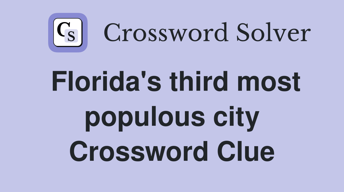 Fun & Easy: Floridas Third Most Populous City Crossword Answers