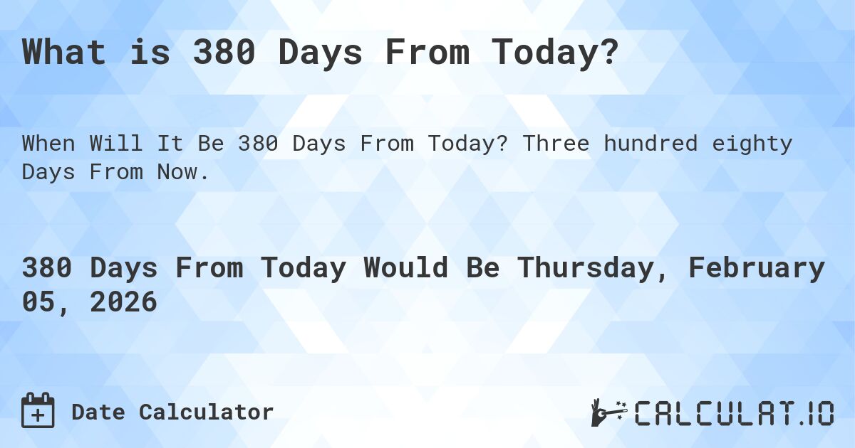 380 Days from Oct 2 2024 Whats the Date, Easy Date Calculation