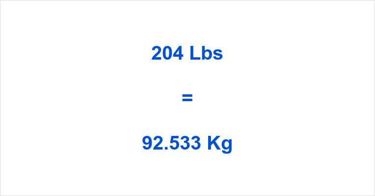 204 lbs to kg Conversion: A Step-by-Step Guide for You