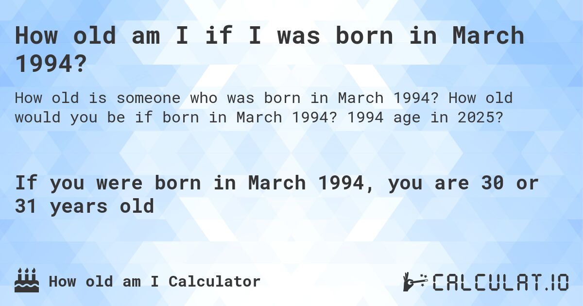 Whats the Age of Someone Born on 3/3/1994? (Easy Answer!)